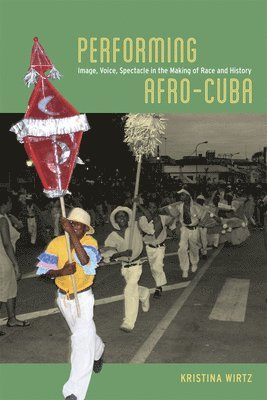 Kristina Wirtz - Performing Afro-Cuba, Häftad