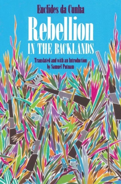 Euclides da Cunha - Rebellion in the Backlands, E-bok