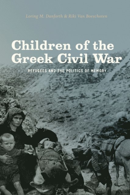 Riki Van Boeschoten, Loring M. Danforth - Children of the Greek Civil War, E-bok