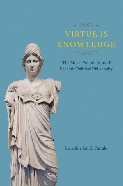 Lorraine Smith Pangle - Virtue Is Knowledge, E-bok