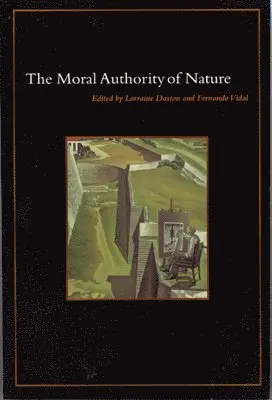 Lorraine Daston, Fernando Vidal - Moral Authority of Nature, Inbunden. Tillgänglighet: Tillfälligt slut