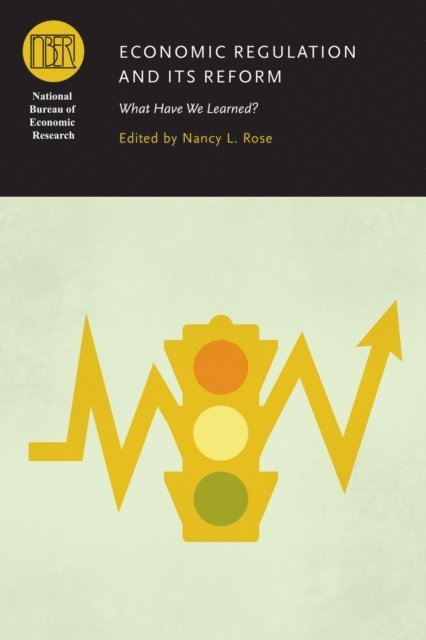 Nancy L. Rose - Economic Regulation and Its Reform, E-bok