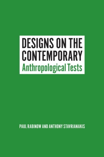 Anthony Stavrianakis, Paul Rabinow - Designs on the Contemporary, E-bok