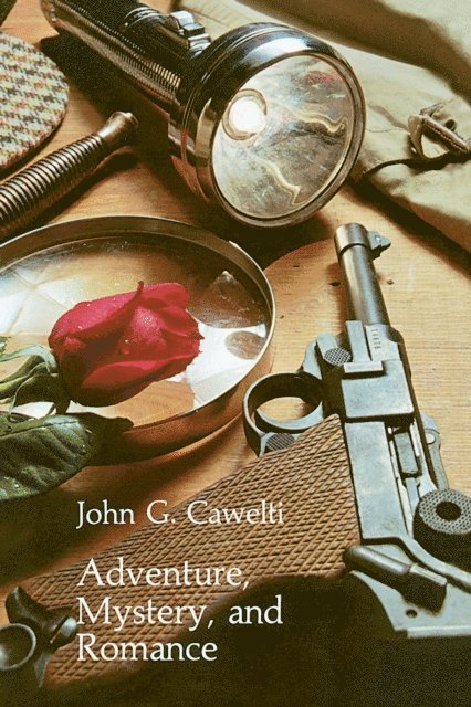 John G. Cawelti - Adventure, Mystery, and Romance, E-bok