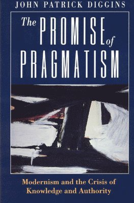 John Patrick Diggins - Promise of Pragmatism, Häftad. Tillgänglighet: Tillfälligt slut
