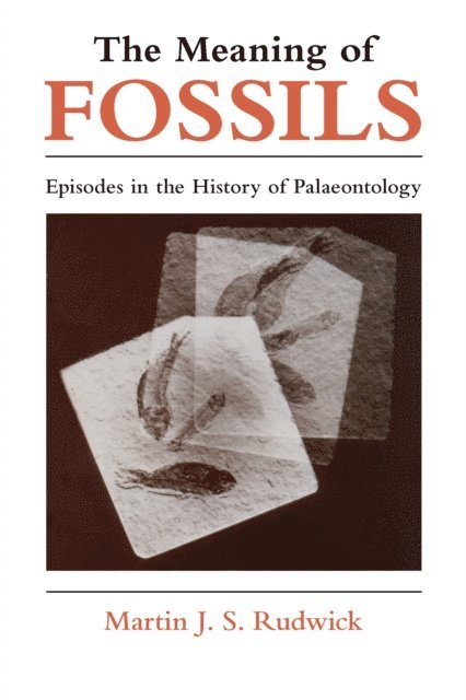 Martin J. S. Rudwick - Meaning of Fossils, E-bok. Tillgänglighet: Lägg i varukorg