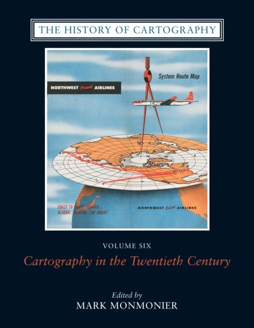 Mark Monmonier - History of Cartography, Volume Six, E-bok