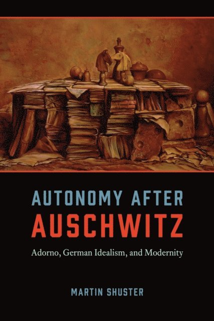 Martin Shuster - Autonomy After Auschwitz, E-bok