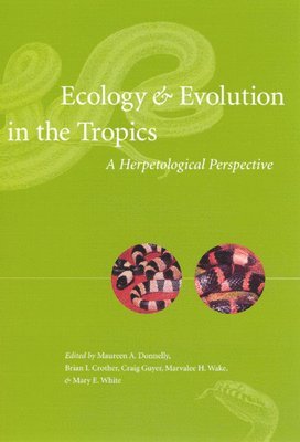 Maureen A. Donnelly, Brian I. Crother, Craig Guyer, Marvalee H. Wake, Mary E. White - Ecology and Evolution in the Tropics, Häftad. Tillgänglighet: Tillfälligt slut