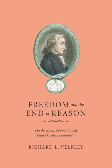 Richard L. Velkley - Freedom and the End of Reason, E-bok