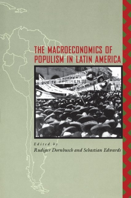 Sebastian Edwards, Rudiger Dornbusch - Macroeconomics of Populism in Latin America, E-bok