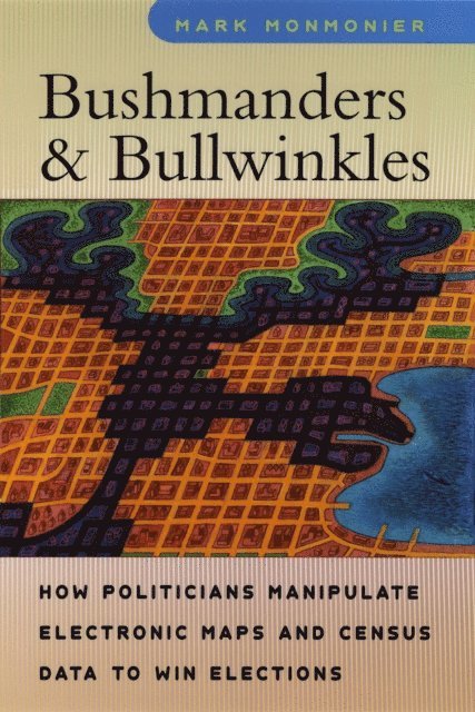 Mark Monmonier - Bushmanders and Bullwinkles, E-bok