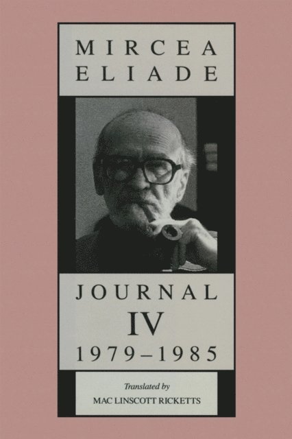 Mircea Eliade - Journal IV, 1979-1985, E-bok