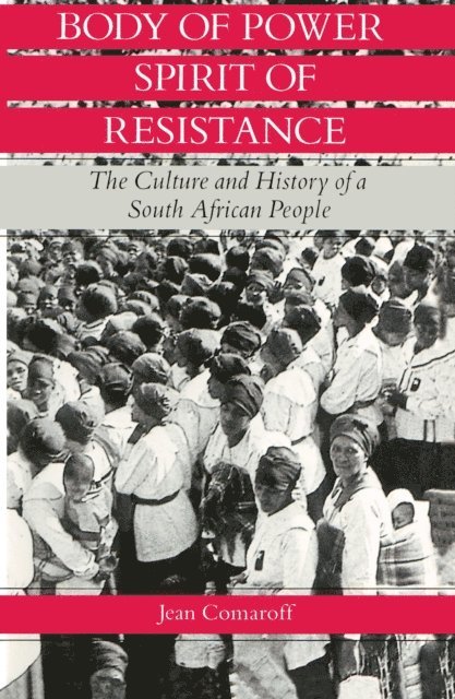 Jean Comaroff - Body of Power, Spirit of Resistance, E-bok