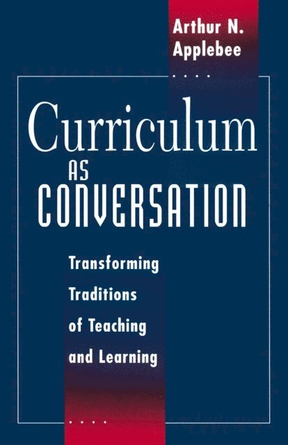 Arthur N. Applebee - Curriculum as Conversation, E-bok
