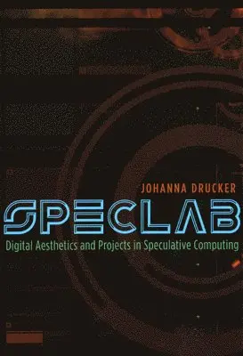 Johanna Drucker - SpecLab, Inbunden. Tillgänglighet: Tillfälligt slut