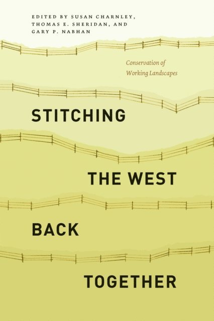 Gary P. Nabhan, Thomas E. Sheridan, Susan Charnley - Stitching the West Back Together, E-bok