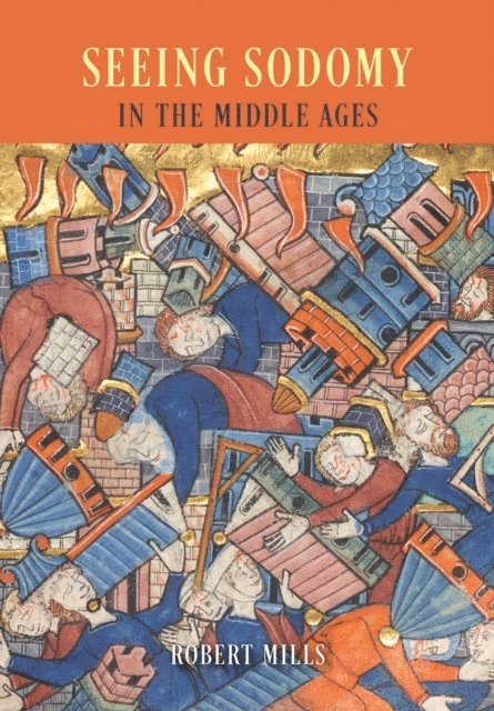 Robert Mills - Seeing Sodomy in the Middle Ages, E-bok