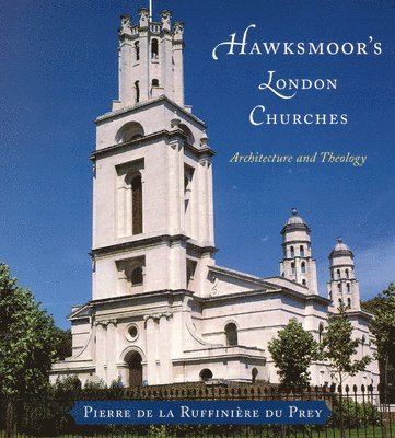 Pierre de la Ruffiniere du Prey - Hawksmoor's London Churches, Häftad. Tillgänglighet: Lägg i varukorg