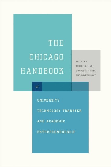 Mike Wright, Donald S. Siegel, Albert N. Link - Chicago Handbook of University Technology Transfer and Academic Entrepreneurship, E-bok