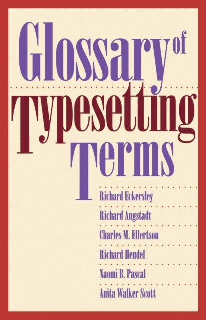 Richard Hendel, Charles M. Ellertson, Richard Angstadt, Richard Eckersley - Glossary of Typesetting Terms, E-bok