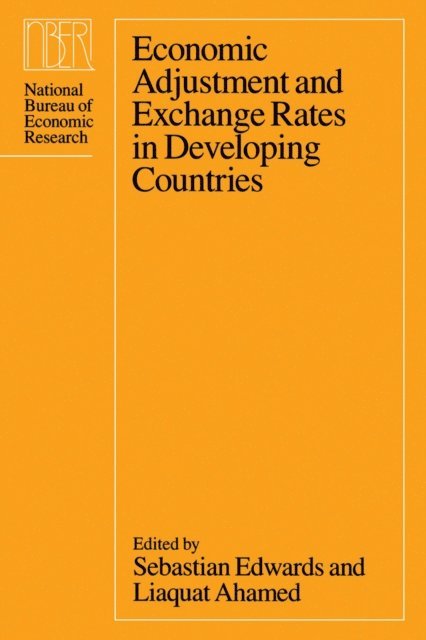 Liaquat Ahamed, Sebastian Edwards - Economic Adjustment and Exchange Rates in Developing Countries, E-bok