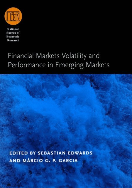 Marcio G. P. Garcia, Sebastian Edwards - Financial Markets Volatility and Performance in Emerging Markets, E-bok