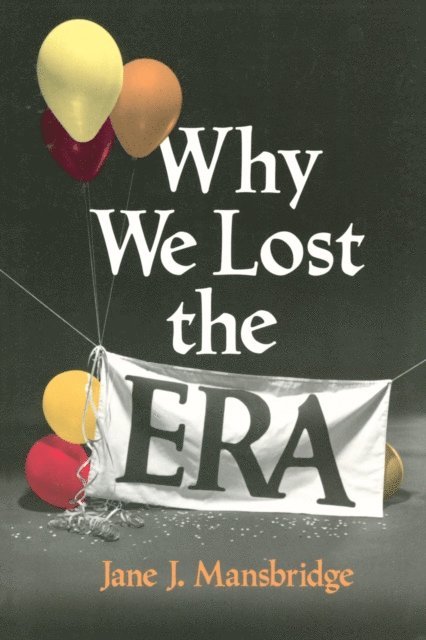 Jane J. Mansbridge - Why We Lost the ERA, E-bok