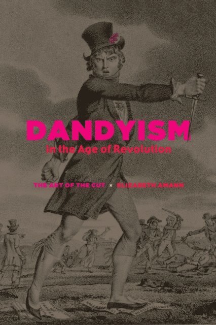 Elizabeth Amann - Dandyism in the Age of Revolution, E-bok