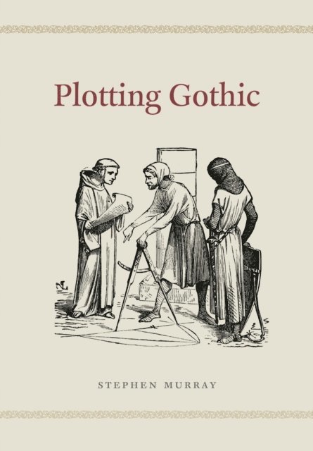 Stephen Murray - Plotting Gothic, E-bok