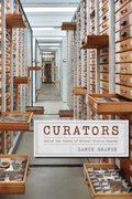 Curators  Behind the Scenes of Natural History Museums