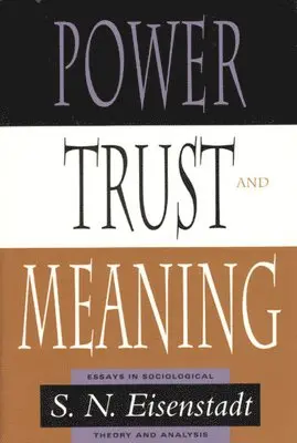 S. N. Eisenstadt - Power, Trust, and Meaning, Inbunden. Tillgänglighet: Tillfälligt slut
