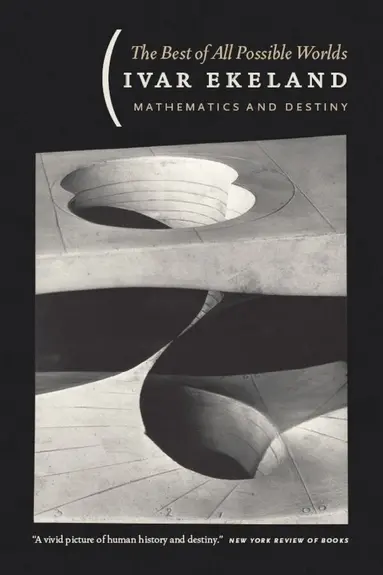 Best of All Possible Worlds - Mathematics and Destiny