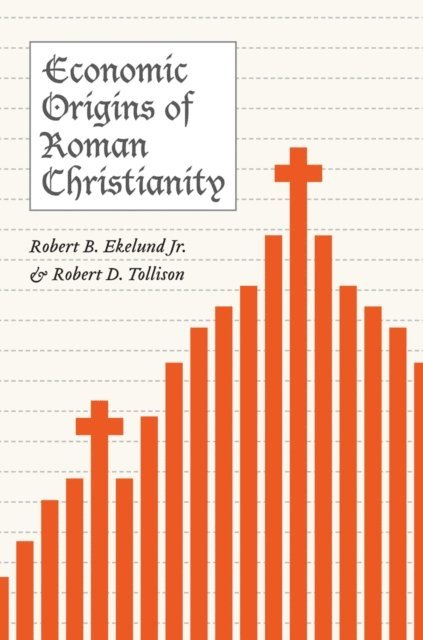 Robert D. Tollison, Robert B. Ekelund Jr. - Economic Origins of Roman Christianity, E-bok