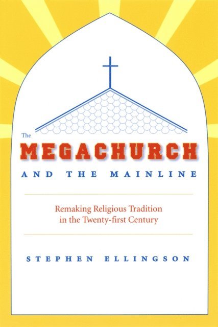 Stephen Ellingson - Megachurch and the Mainline, E-bok