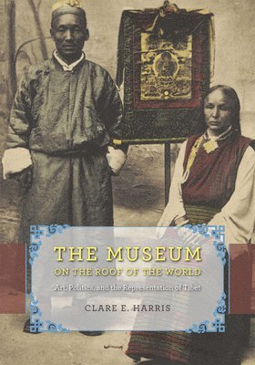 Clare E. Harris - Museum on the Roof of the World, Häftad