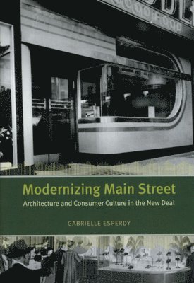 Gabrielle Esperdy - Modernizing Main Street, Inbunden. Tillgänglighet: Tillfälligt slut