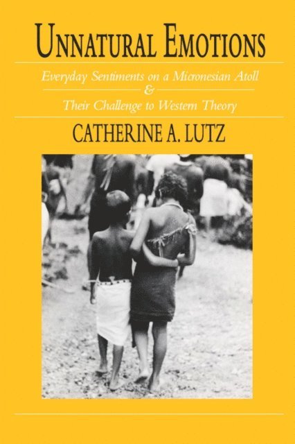 Catherine A. Lutz - Unnatural Emotions, E-bok