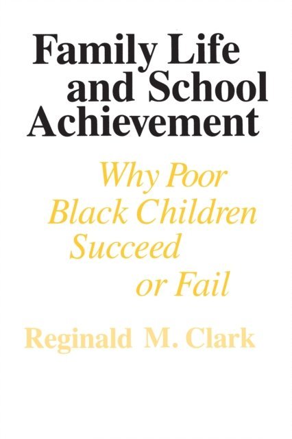 Reginald M. Clark - Family Life and School Achievement, E-bok