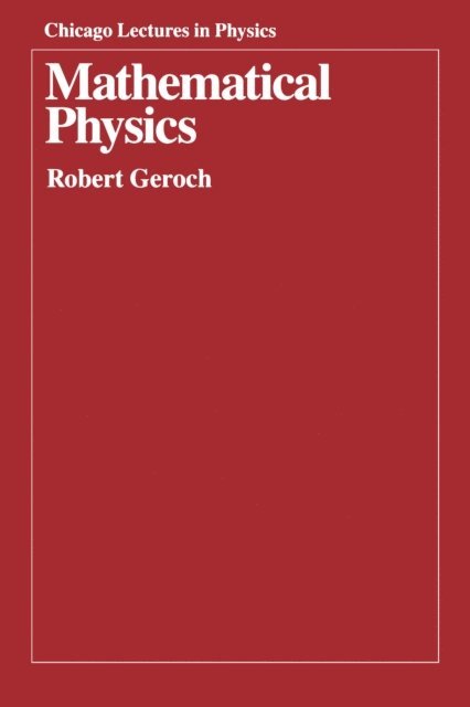 Robert Geroch - Mathematical Physics, E-bok