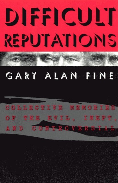 Gary Alan Fine - Difficult Reputations, E-bok