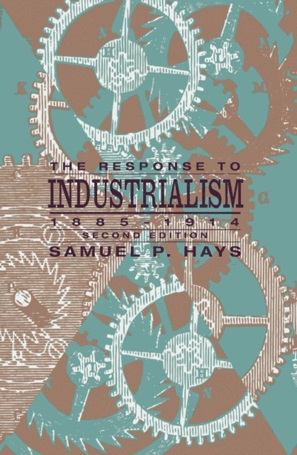 Samuel P. Hays - Response to Industrialism, 1885-1914, E-bok