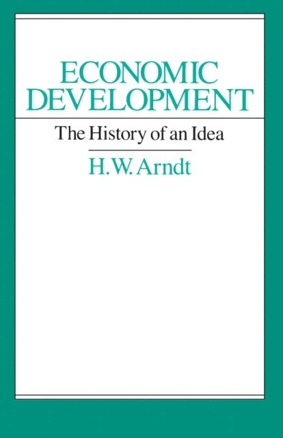 H. W. Arndt - Economic Development, E-bok