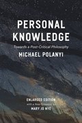 Personal Knowledge: Towards a Post-Critical Philosophy