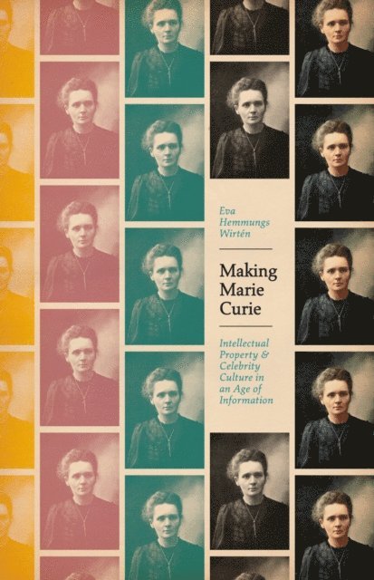 Eva Hemmungs Wirten - Making Marie Curie, E-bok