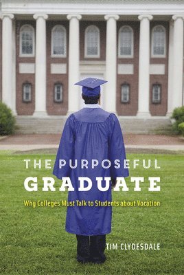Tim Clydesdale - Purposeful Graduate, Inbunden. Tillgänglighet: Tillfälligt slut