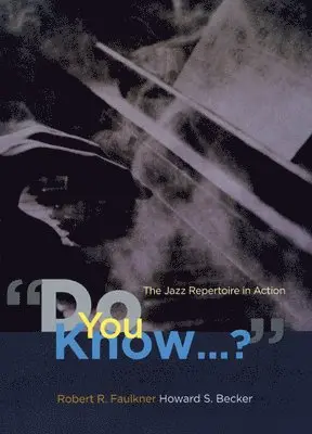 Robert R. Faulkner, Howard S. Becker - "Do You Know...?", Inbunden. Tillgänglighet: Tillfälligt slut