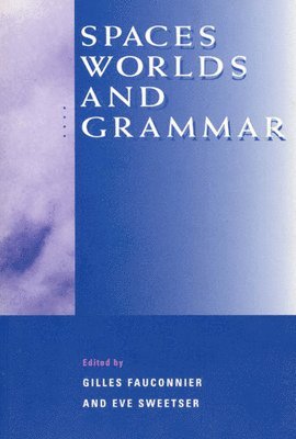Gilles Fauconnier, Eve Sweetser - Spaces, Worlds, and Grammar, Inbunden. Tillgänglighet: Tillfälligt slut