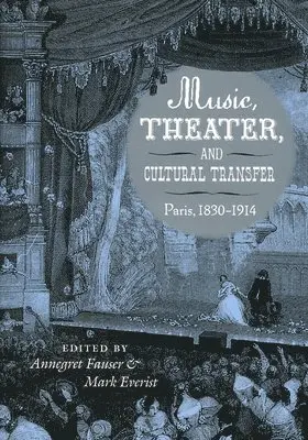 Annegret Fauser, Mark Everist - Music, Theater, and Cultural Transfer, Inbunden. Tillgänglighet: Tillfälligt slut