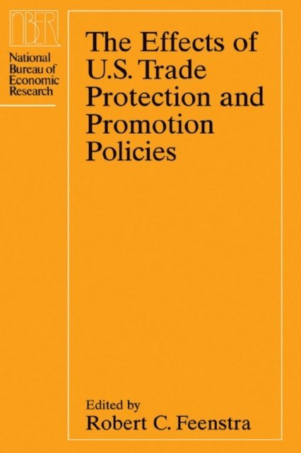 Robert C. Feenstra - Effects of U.S. Trade Protection and Promotion Policies, E-bok
